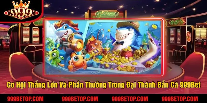 Đại Thánh Bắn Cá 999Bet - Trải Nghiệm Game Bắn Cá Hấp Dẫn 4 Cơ Hội Thắng Lớn Và Phần Thưởng Trong Đại Thánh Bắn Cá 999Bet