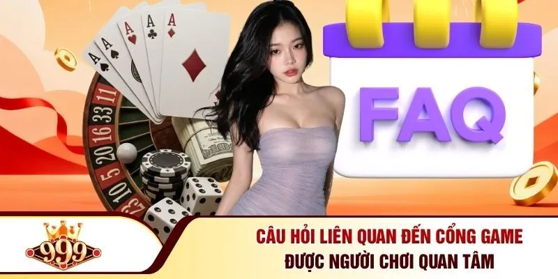 999BET 35 Câu hỏi liên quan đến cổng game được người chơi quan tâm