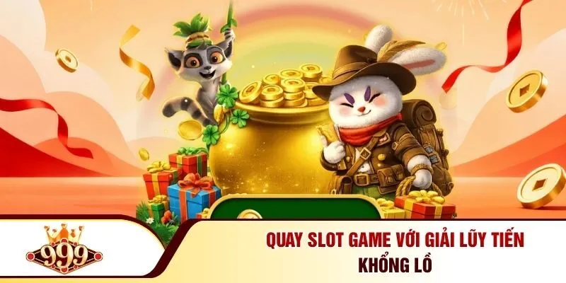 999BET 30 Quay slot game với giải lũy tiến khổng lồ